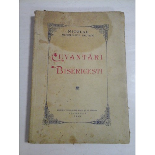 CUVANTARI BISERICESTI - NICOLAE MITROPOLITUL KRUTITKI CUVANTARI BISERICESTI - NICOLAE MITROPOLITUL KRUTITKI